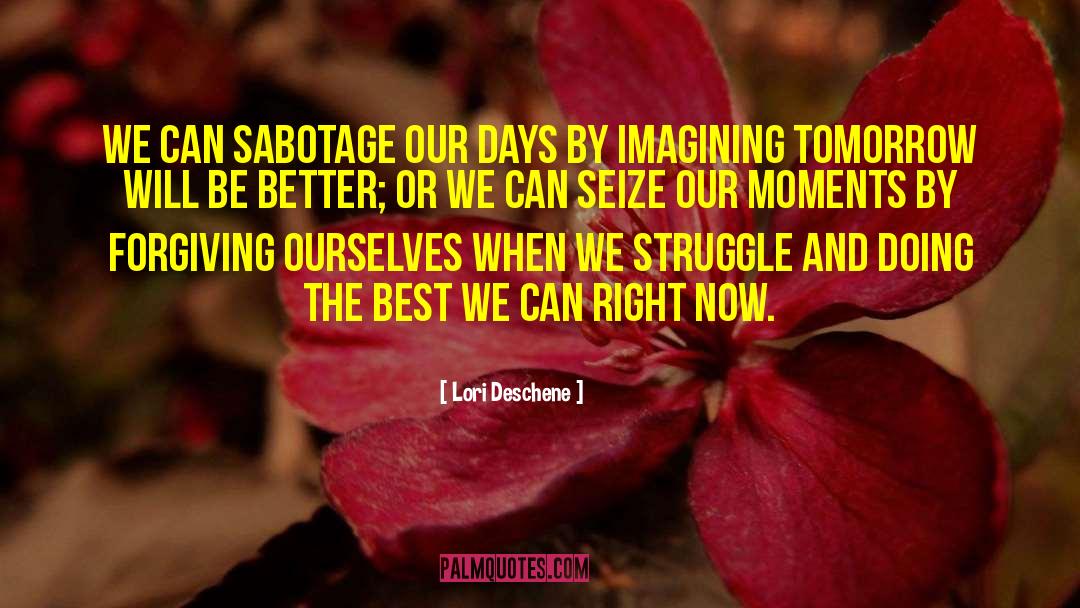 Self Sabotage quotes by Lori Deschene