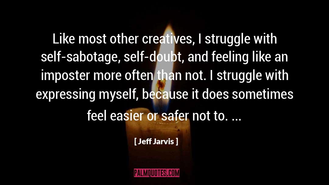 Self Sabotage quotes by Jeff Jarvis