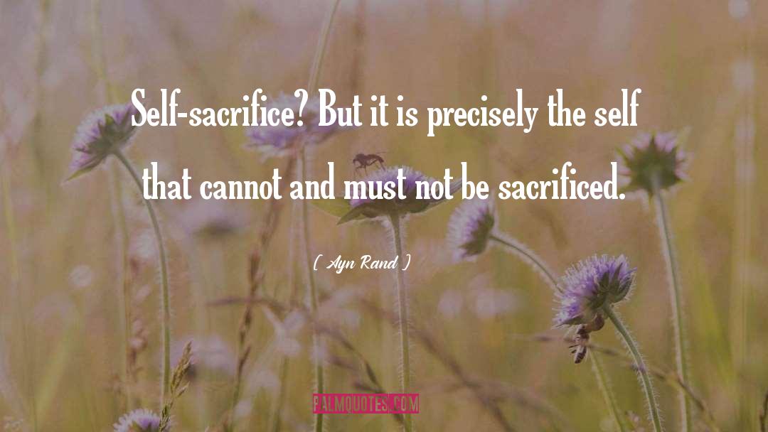 Self Sacrifice quotes by Ayn Rand