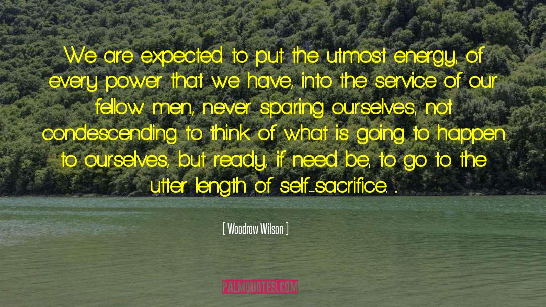 Self Sacrifice quotes by Woodrow Wilson