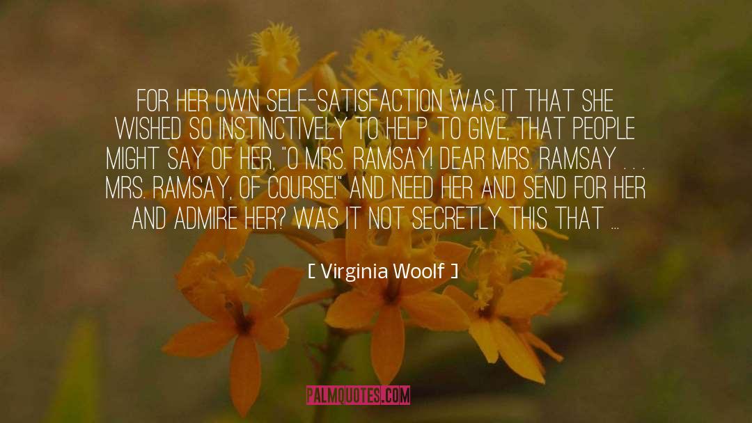 Self Satisfaction quotes by Virginia Woolf