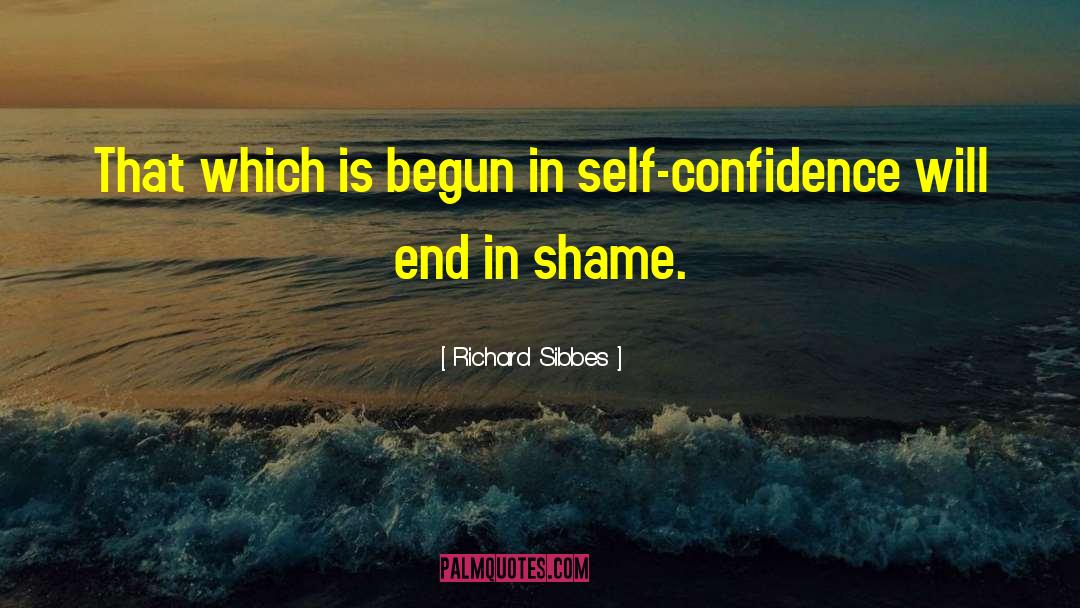 Self Shame quotes by Richard Sibbes