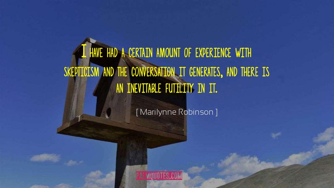 Self Skepticism quotes by Marilynne Robinson