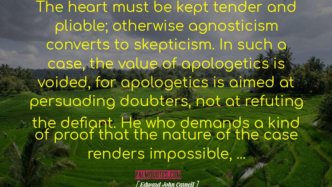 Self Skepticism quotes by Edward John Carnell