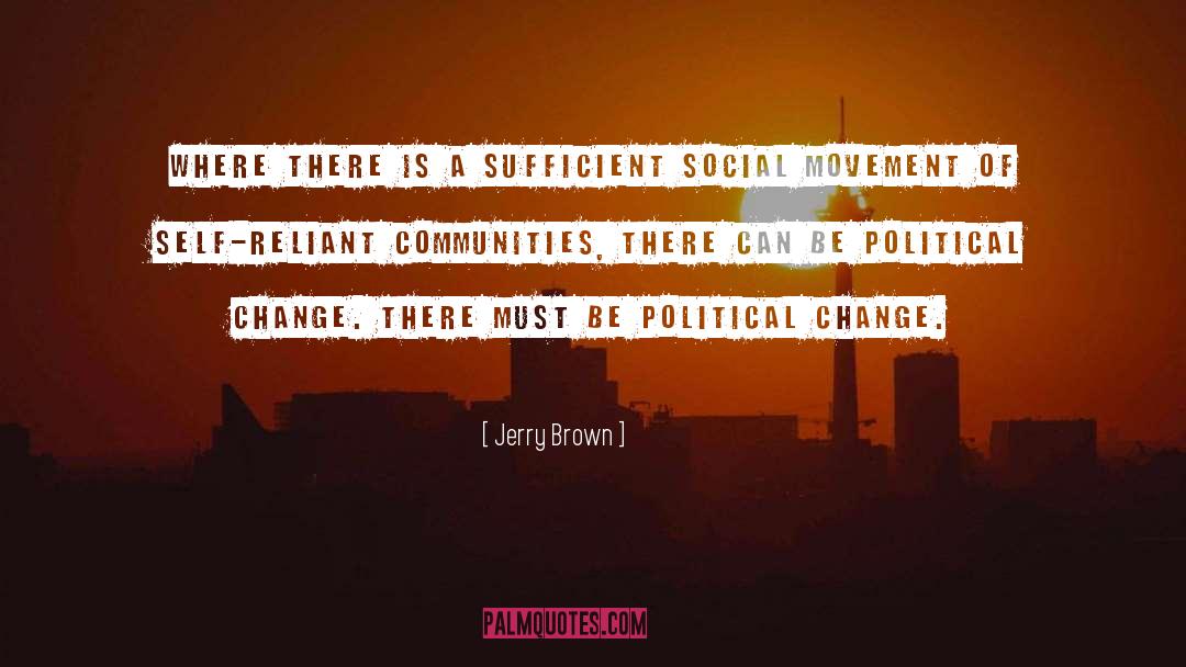 Self Sufficient Beings quotes by Jerry Brown