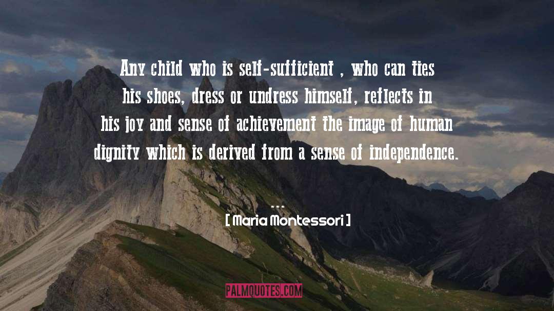 Self Sufficient quotes by Maria Montessori