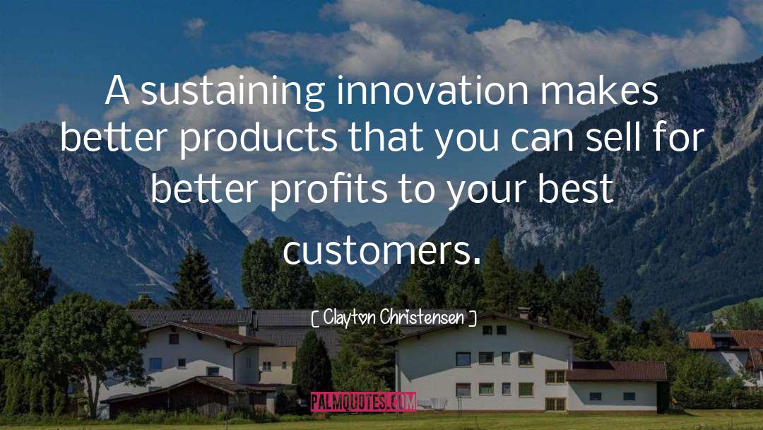 Self Sustaining quotes by Clayton Christensen