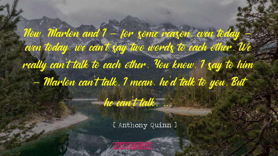 Self Talk quotes by Anthony Quinn