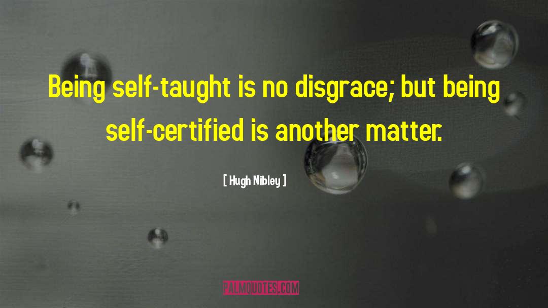 Self Taught quotes by Hugh Nibley