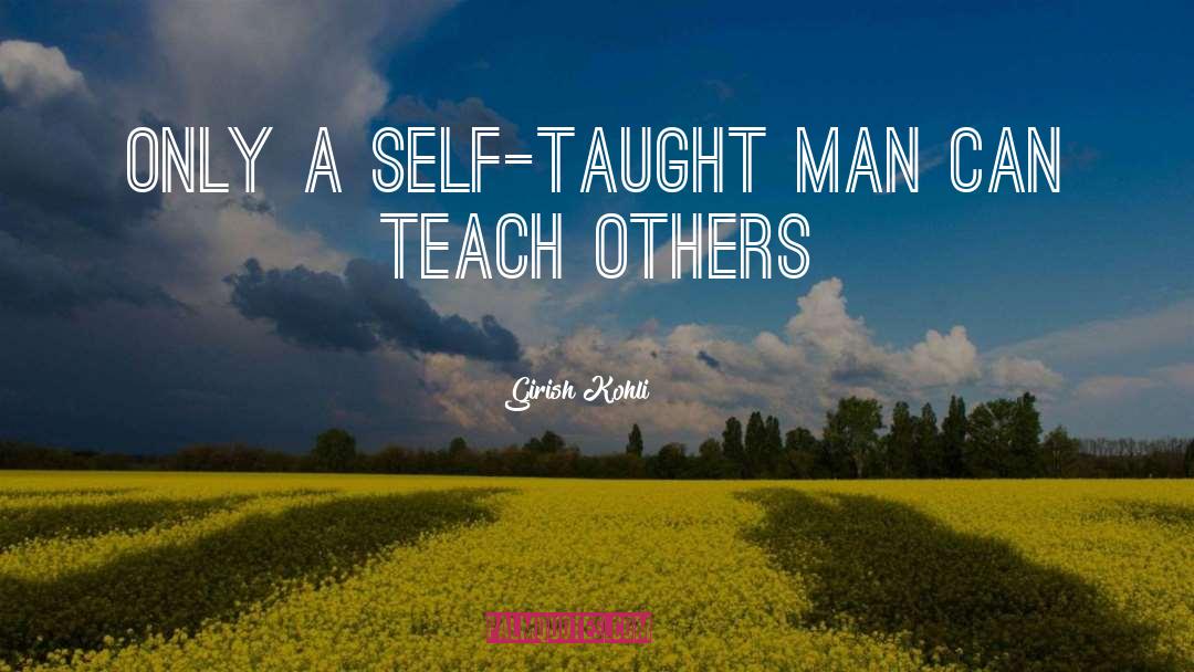 Self Taught quotes by Girish Kohli
