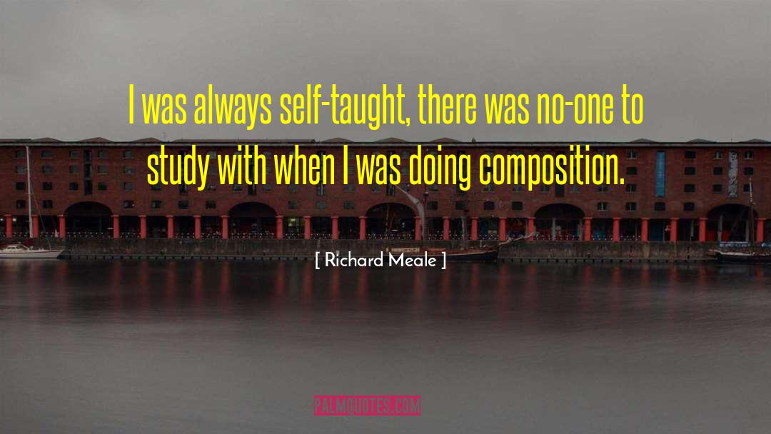 Self Taught quotes by Richard Meale