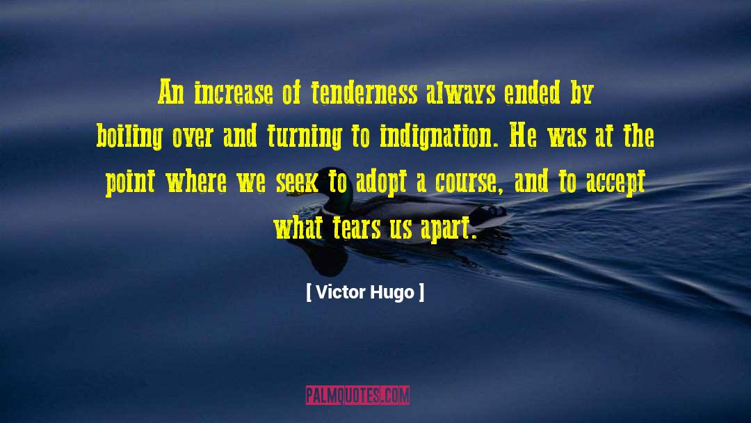 Self Tenderness quotes by Victor Hugo