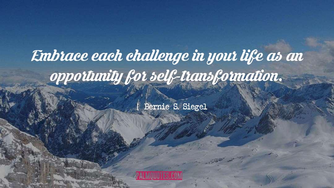 Self Transformation quotes by Bernie S. Siegel