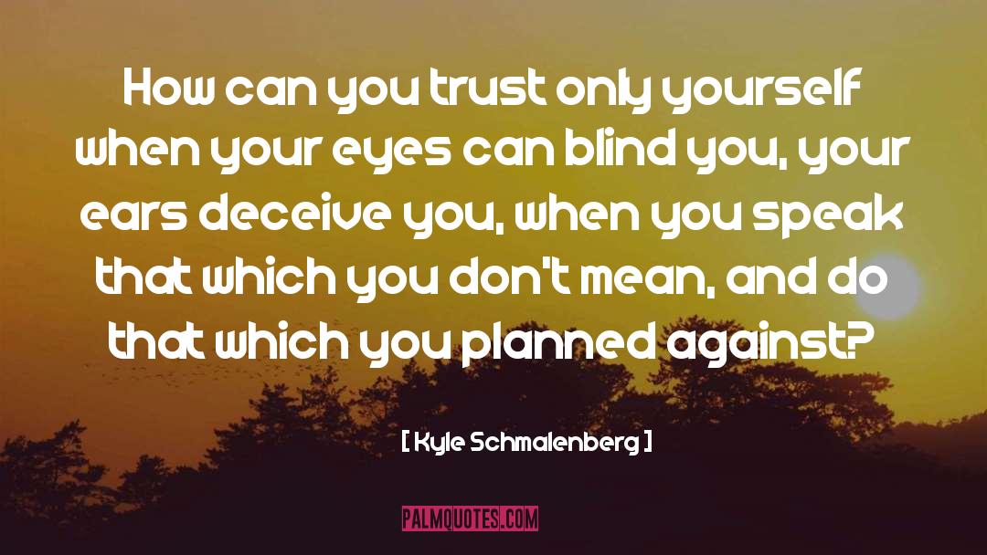 Self Trust quotes by Kyle Schmalenberg