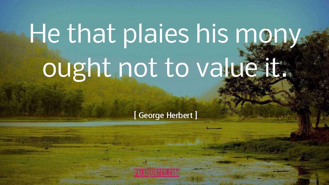 Self Value quotes by George Herbert