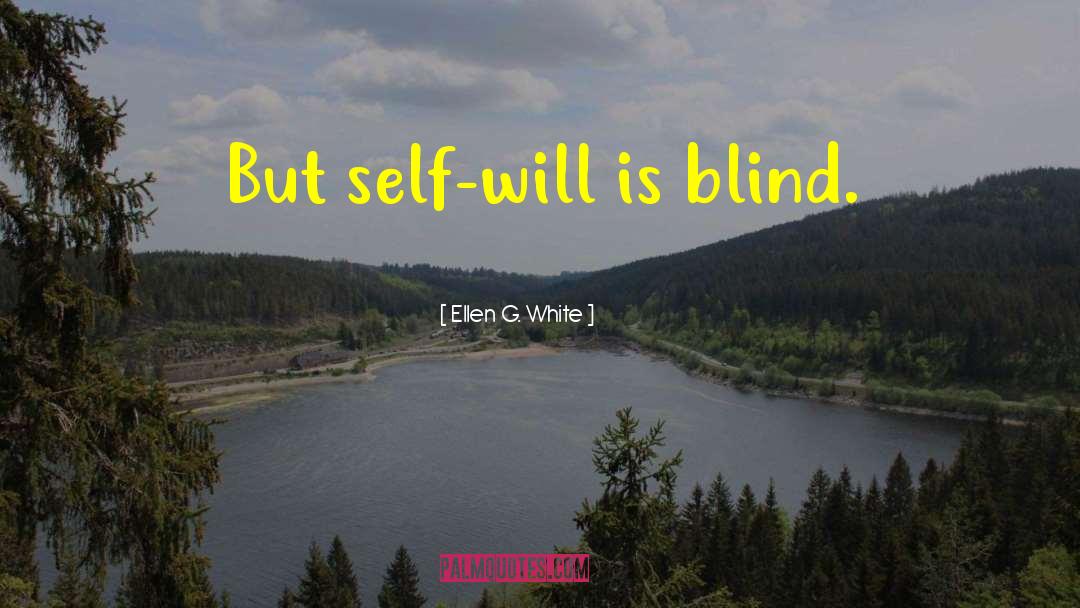 Self Will quotes by Ellen G. White