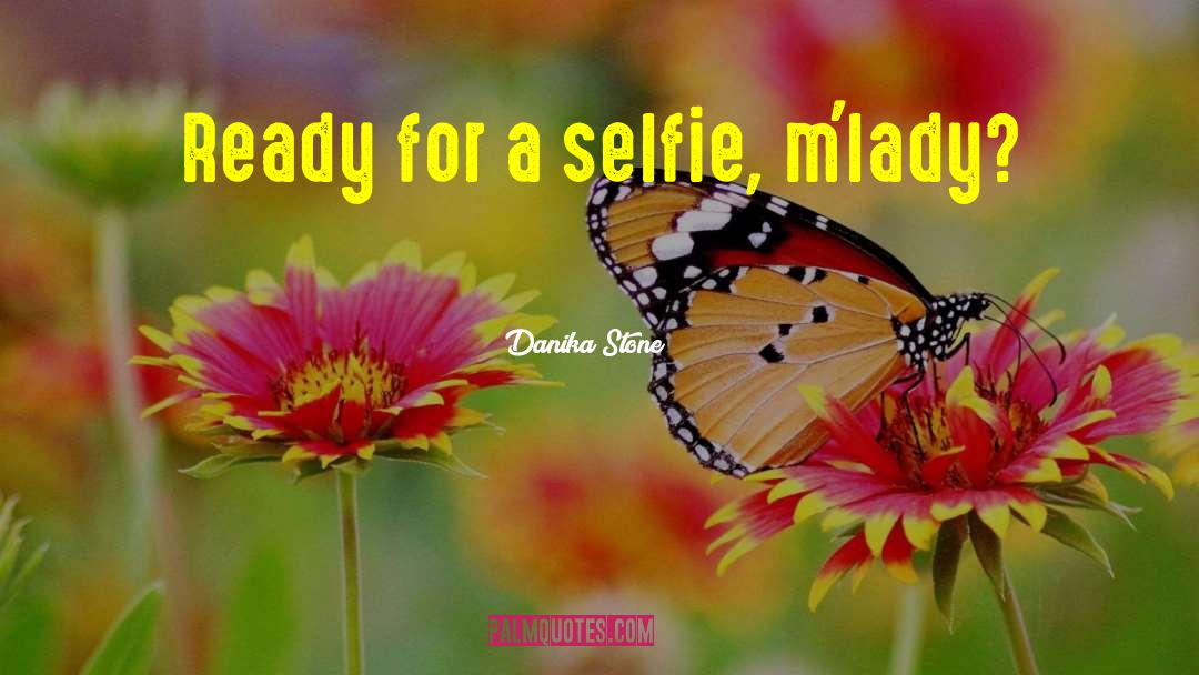 Selfie With Celebrity quotes by Danika Stone