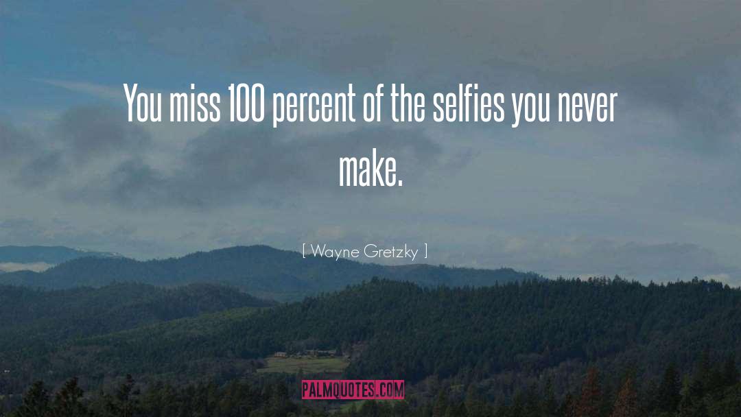 Selfies quotes by Wayne Gretzky