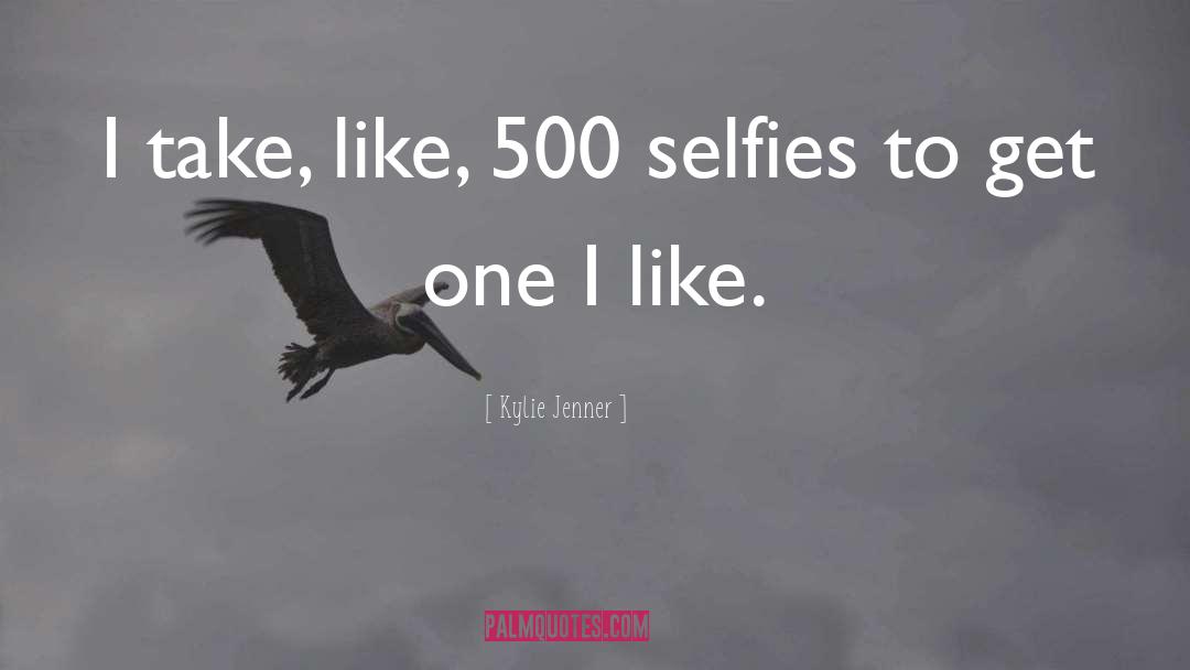 Selfies quotes by Kylie Jenner