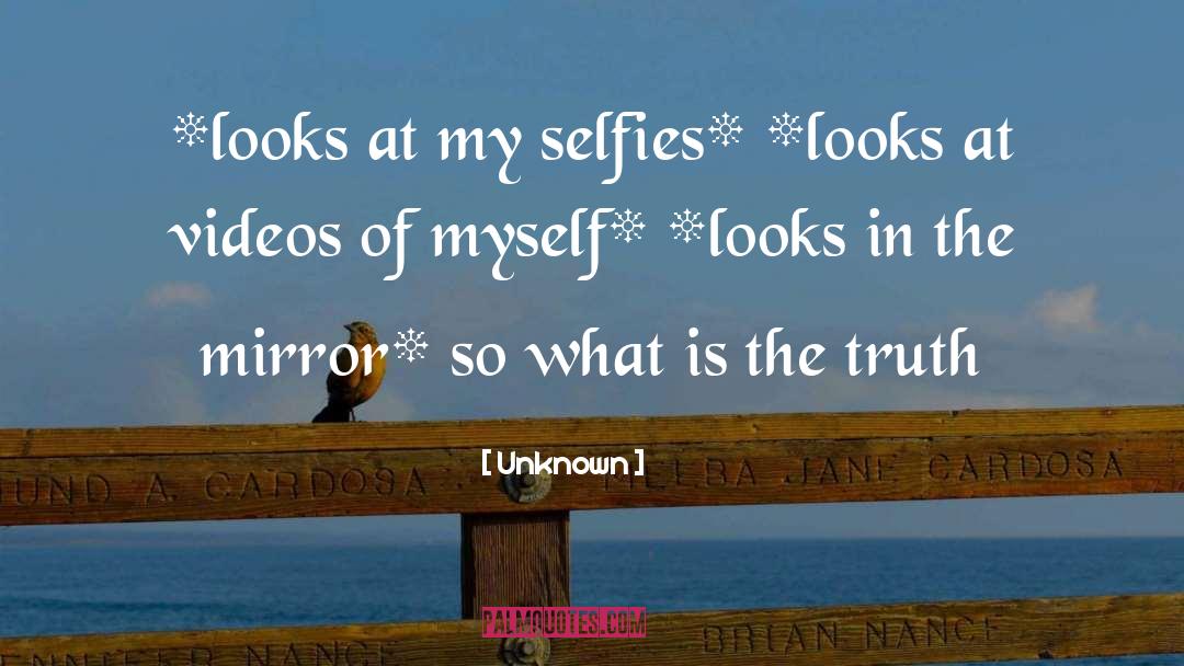 Selfies quotes by Unknown