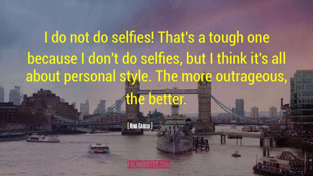 Selfies quotes by Nina Garcia