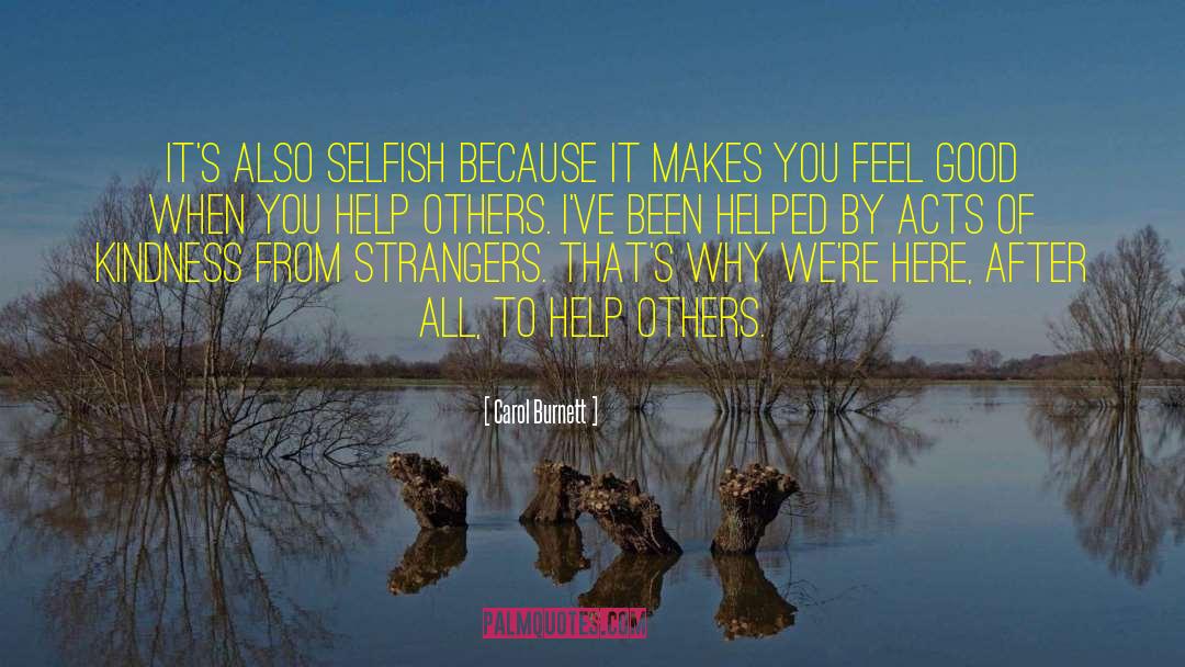 Selfish Acts quotes by Carol Burnett