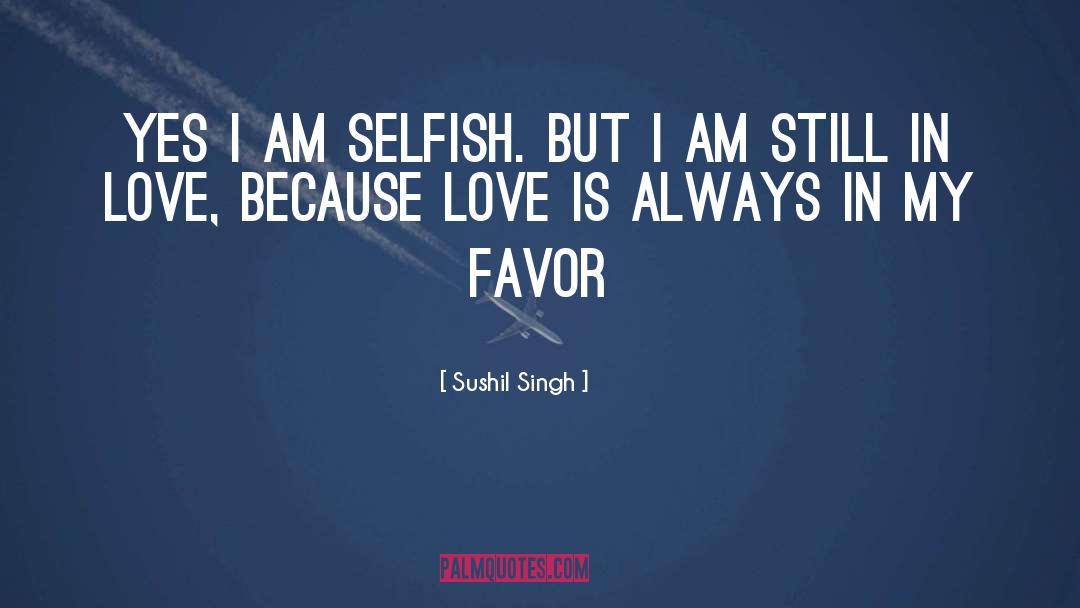 Selfish Acts quotes by Sushil Singh