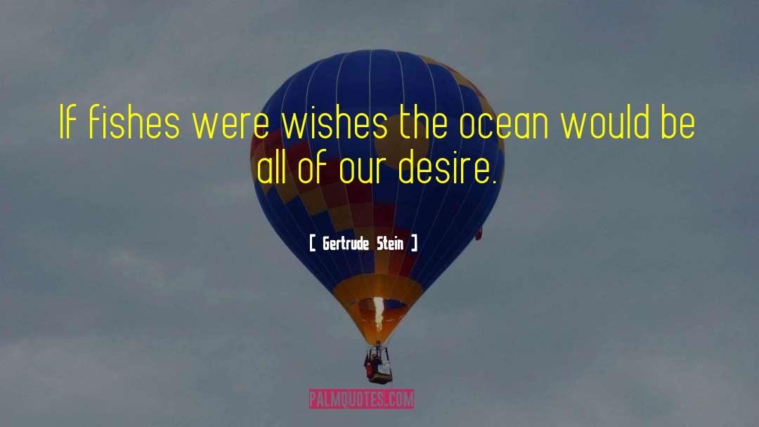 Selfish Desire quotes by Gertrude Stein