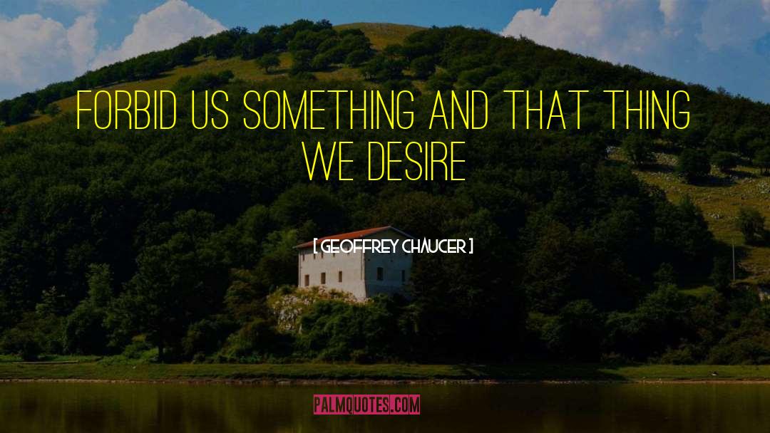 Selfish Desire quotes by Geoffrey Chaucer