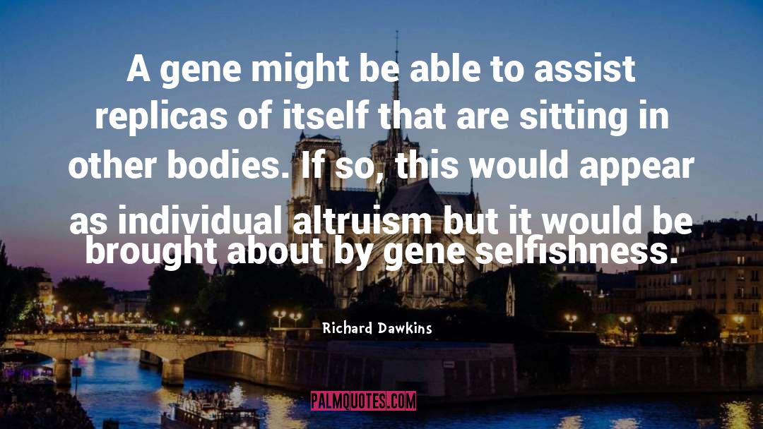 Selfish Gene Theory quotes by Richard Dawkins