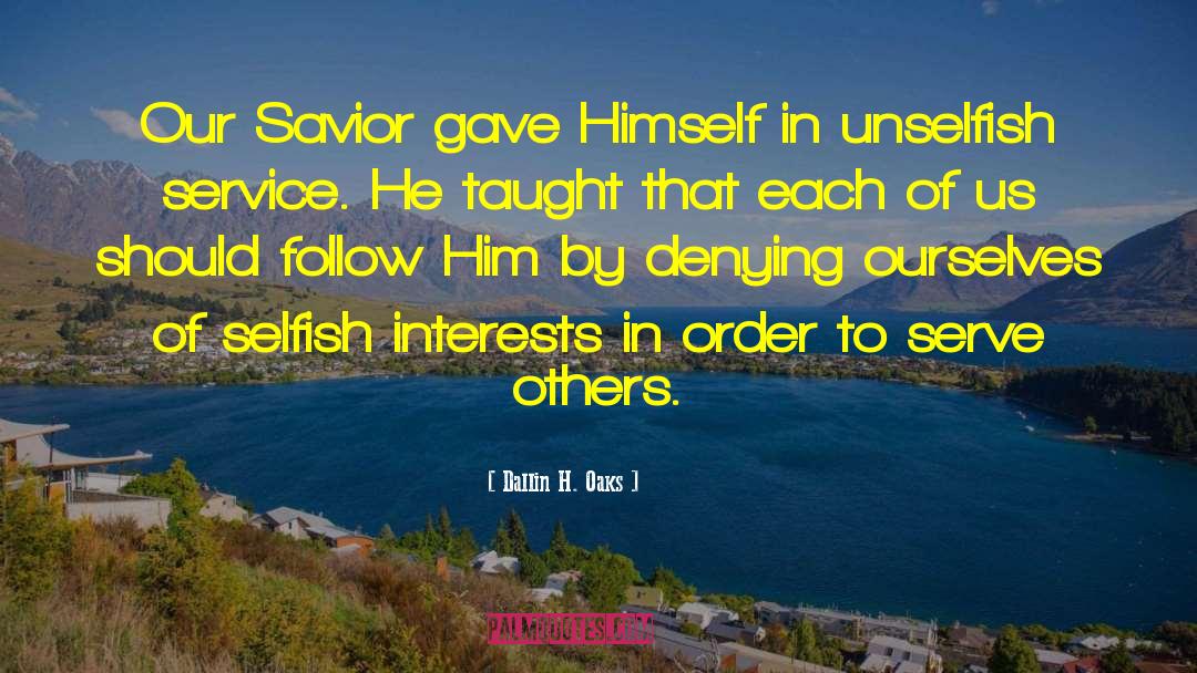 Selfish Interest quotes by Dallin H. Oaks