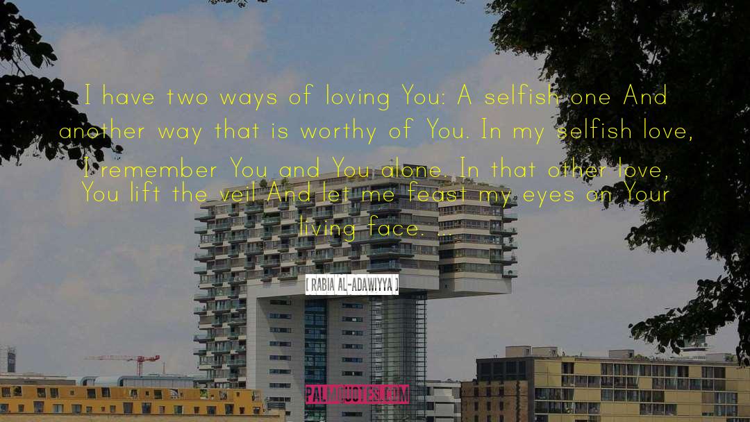 Selfish Love quotes by Rabia Al-Adawiyya