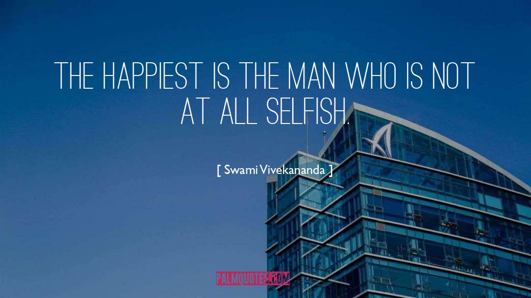 Selfish Men quotes by Swami Vivekananda