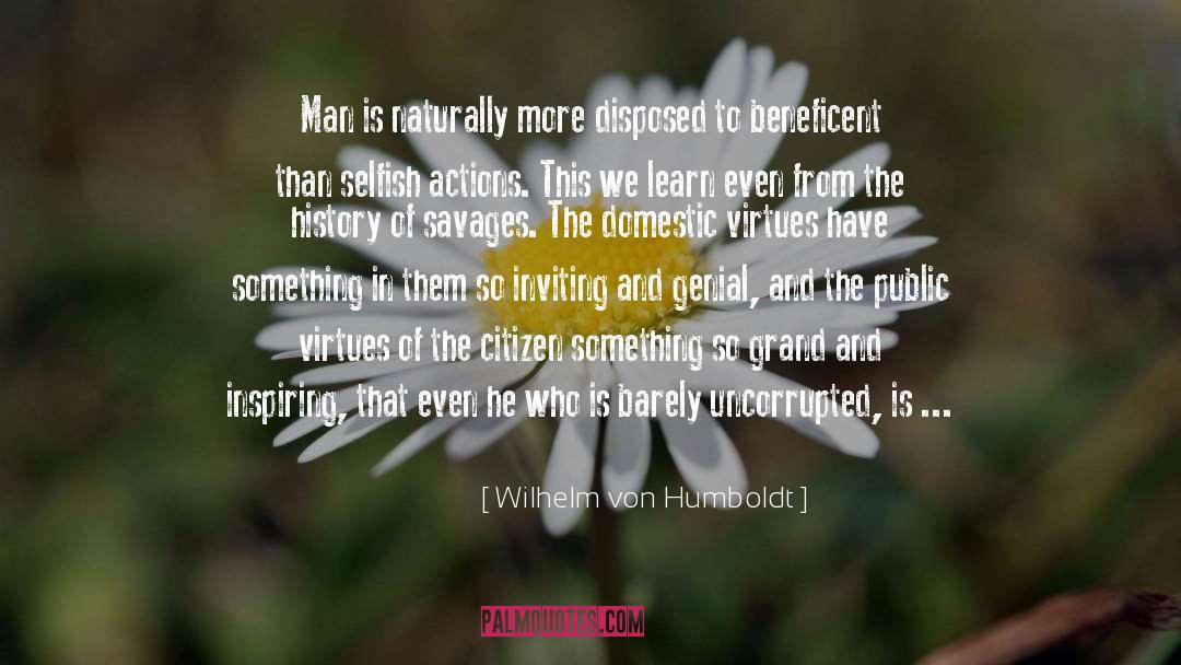 Selfish Men quotes by Wilhelm Von Humboldt