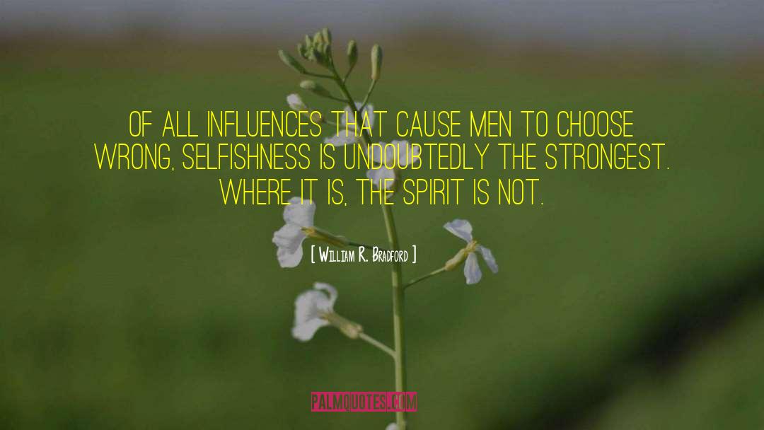 Selfish Men quotes by William R. Bradford