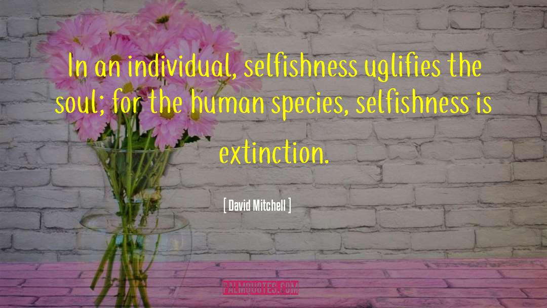 Selfish Men quotes by David Mitchell