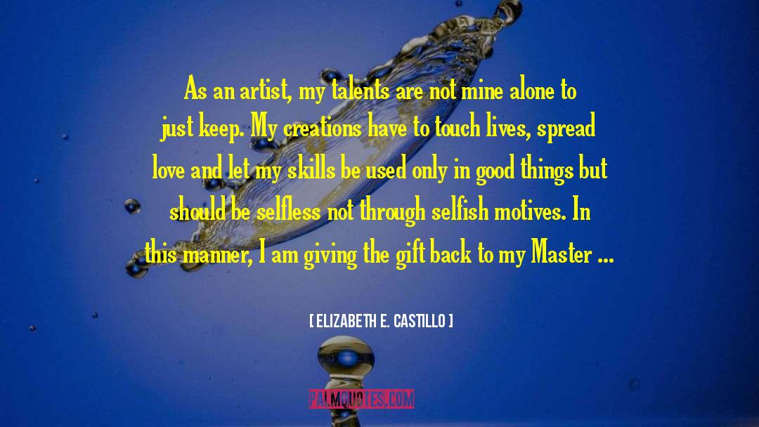 Selfish Motives quotes by Elizabeth E. Castillo