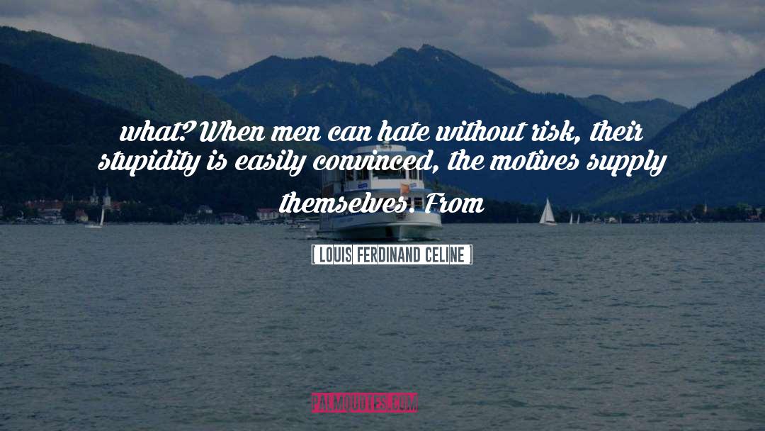 Selfish Motives quotes by Louis Ferdinand Celine