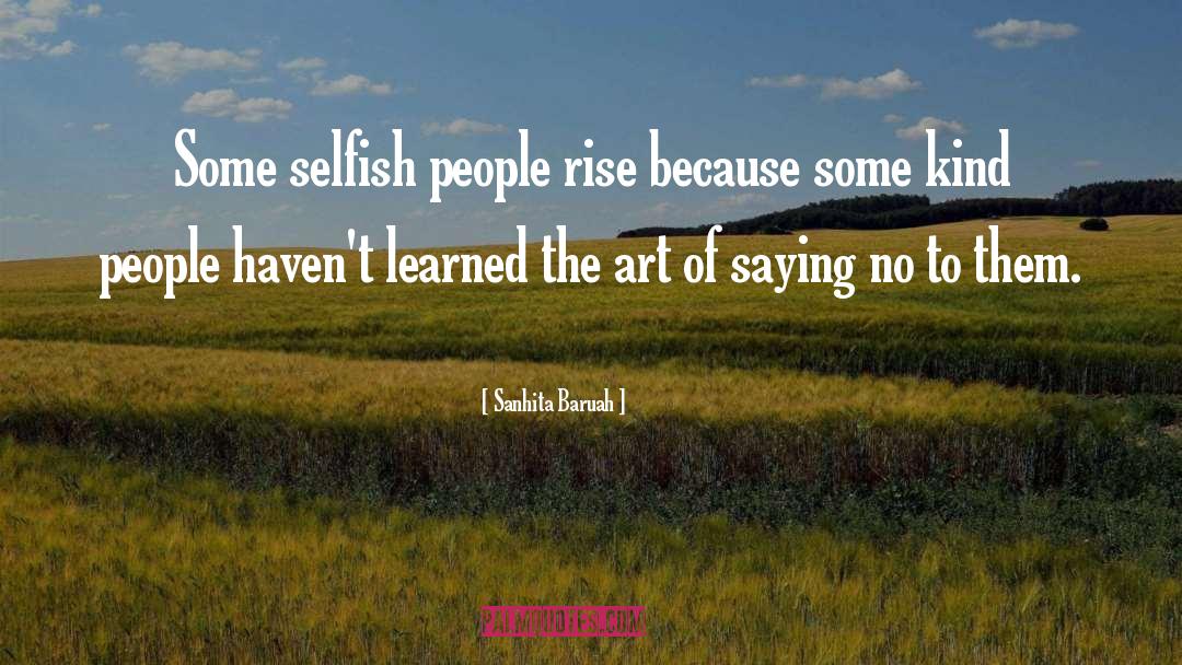 Selfish People quotes by Sanhita Baruah