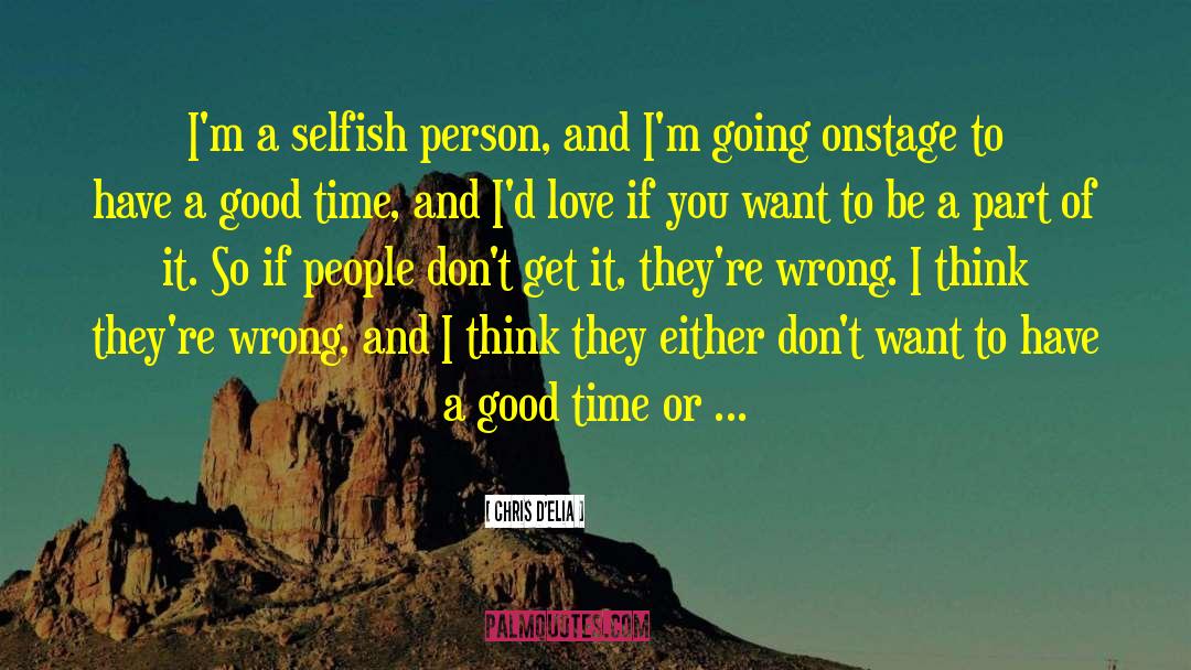 Selfish Person quotes by Chris D'Elia