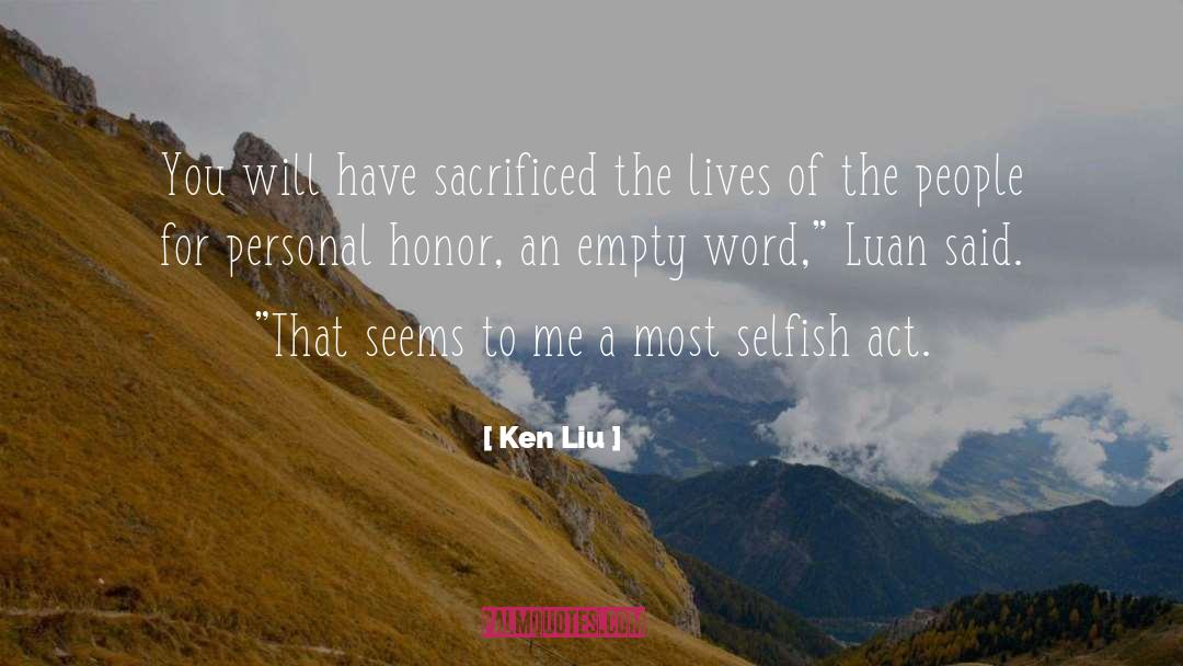 Selfish quotes by Ken Liu