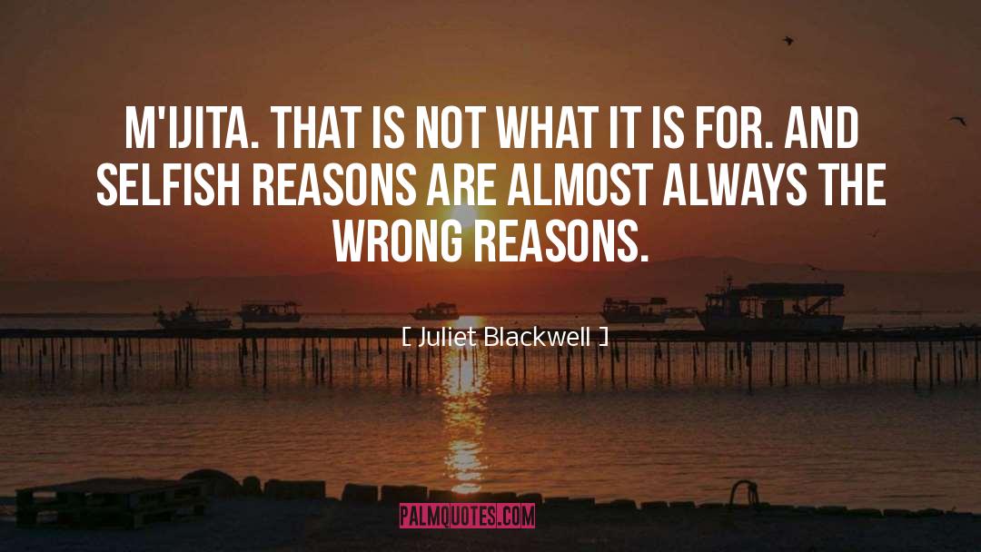 Selfish Reasons quotes by Juliet Blackwell