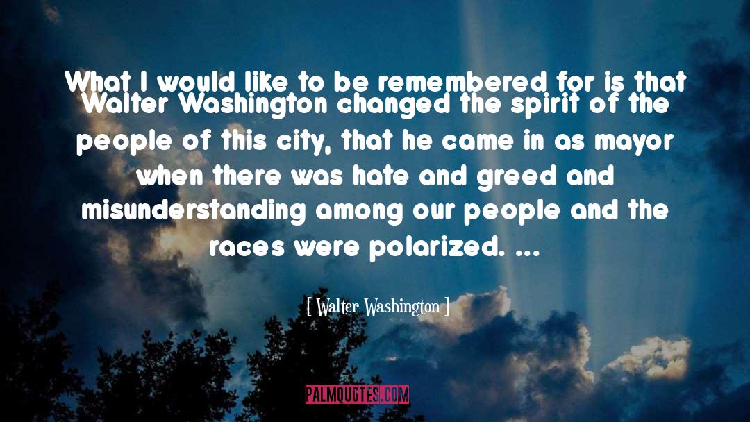 Selfishness And Greed quotes by Walter Washington