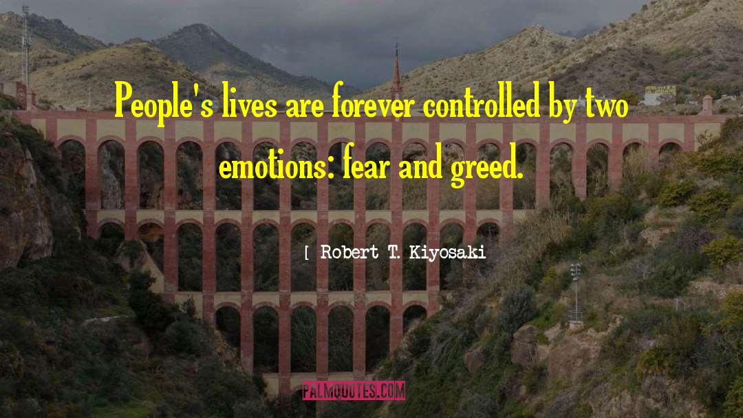 Selfishness And Greed quotes by Robert T. Kiyosaki