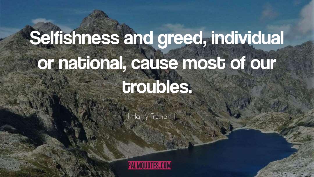 Selfishness And Greed quotes by Harry Truman