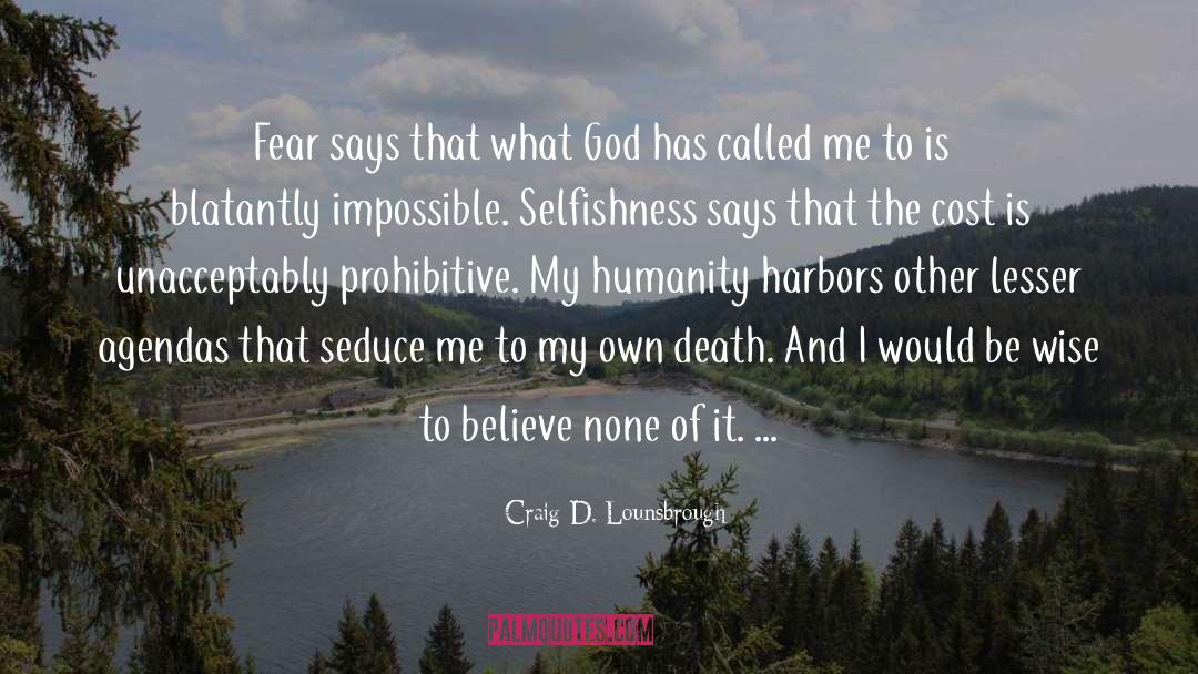 Selfishness quotes by Craig D. Lounsbrough