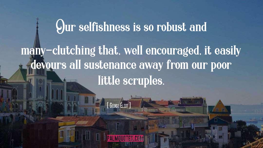Selfishness quotes by George Eliot