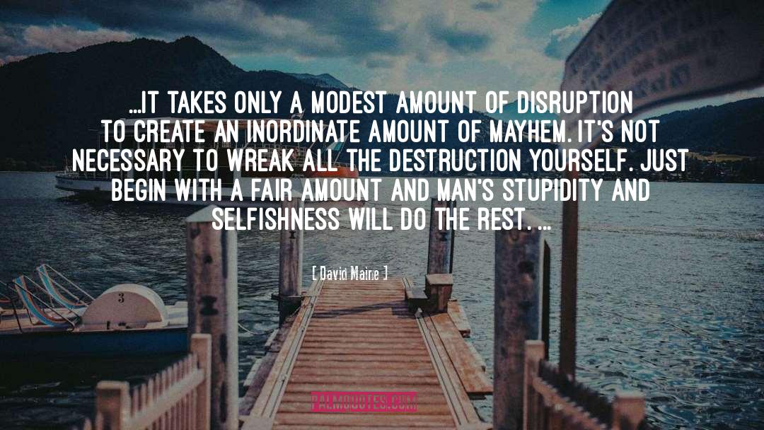 Selfishness quotes by David Maine