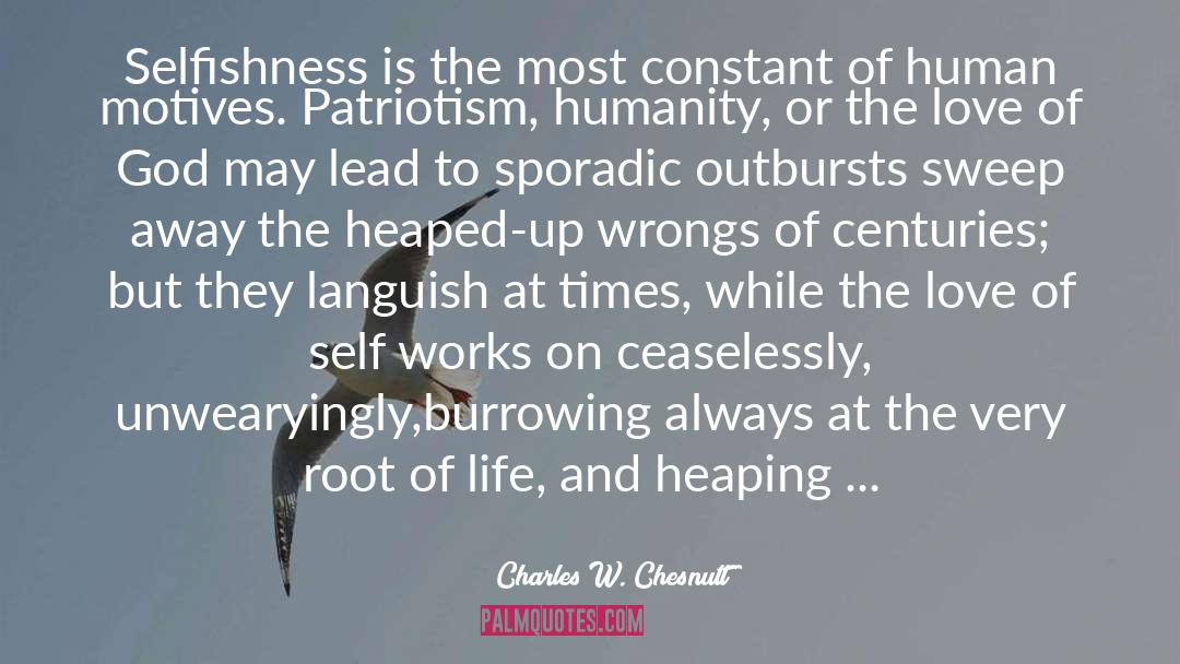 Selfishness quotes by Charles W. Chesnutt
