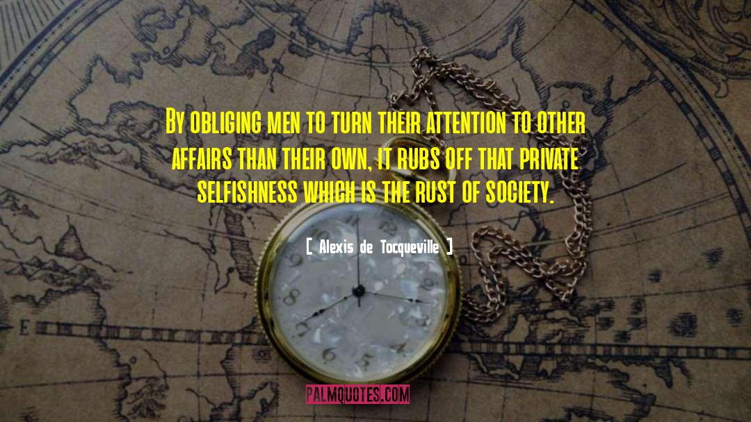 Selfishness quotes by Alexis De Tocqueville